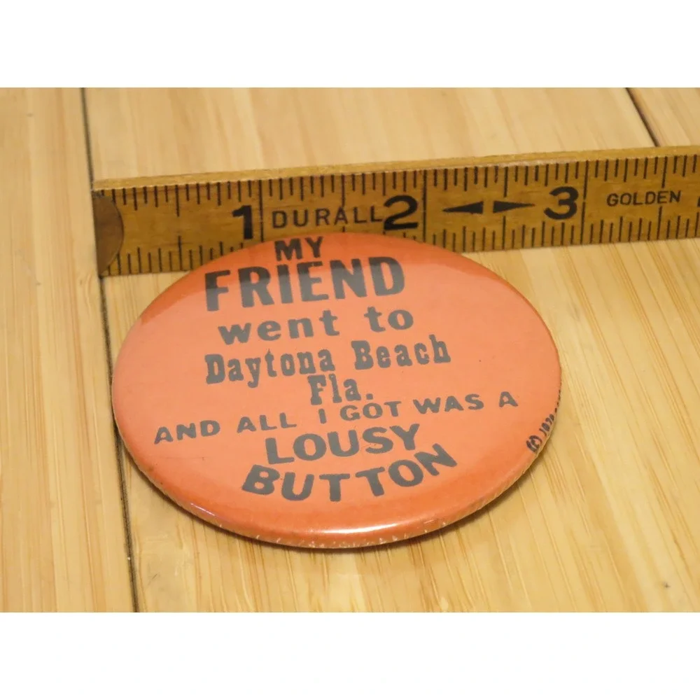 1978 Pinback Button My FRIEND went to Daytona‎ Beach Fla. Orange Black